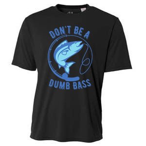 DonT Be A Dumb Bass Fishing Googan Fisherman Loves To Fish Love Cooling Performance Crew T-Shirt