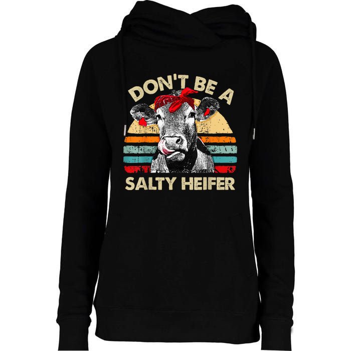 Dont Be A Salty Heifer Cute Highland Cow Lover Vintage Farm Womens Funnel Neck Pullover Hood