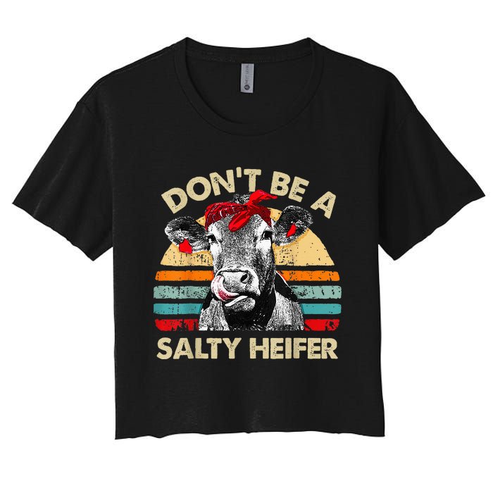 Dont Be A Salty Heifer Cute Highland Cow Lover Vintage Farm Women's Crop Top Tee