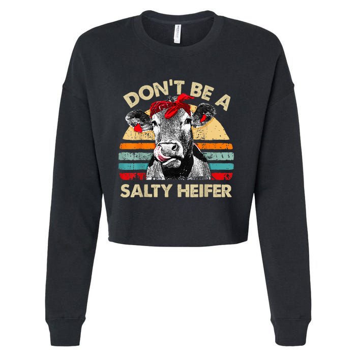 Dont Be A Salty Heifer Cute Highland Cow Lover Vintage Farm Cropped Pullover Crew