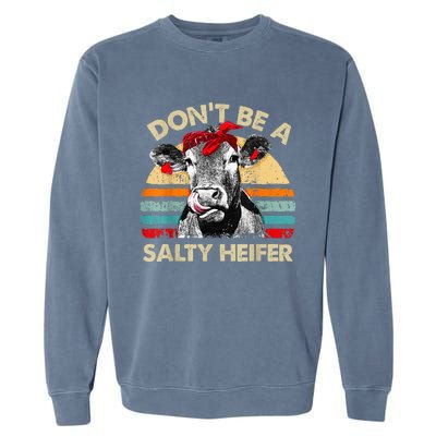 Dont Be A Salty Heifer Cute Highland Cow Lover Vintage Farm Garment-Dyed Sweatshirt