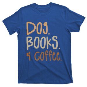 Dog Books And Coffee Caffeine Lover Gift T-Shirt