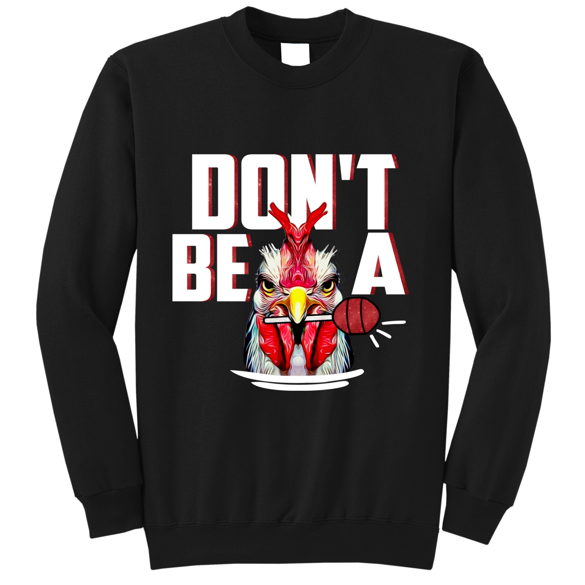 Dont Be A Cock Sucker Rooster Lollipop Funny Fathers Day Sweatshirt