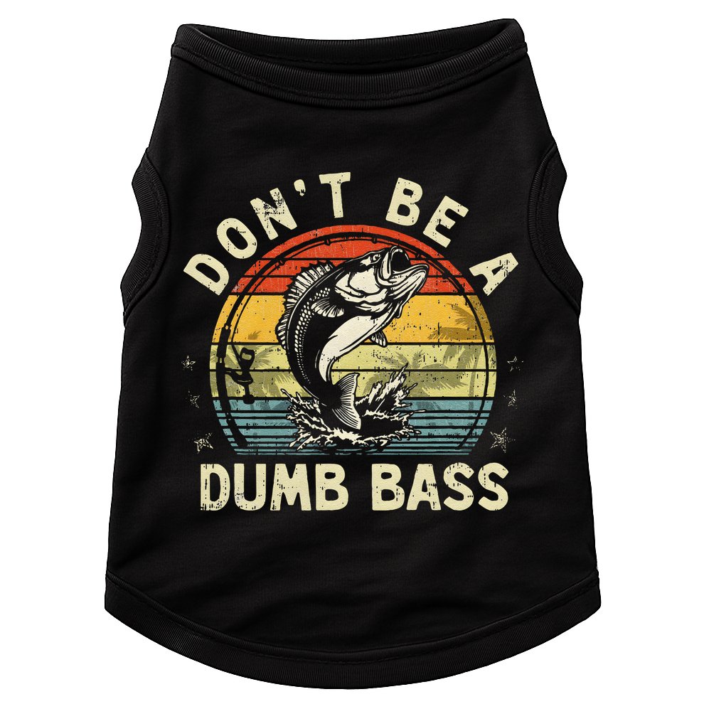 Dont Be A Dumb Bass Fish Dad Funny Fisherman Fishing Doggie Tank