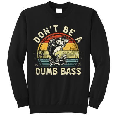 Dont Be A Dumb Bass Fish Dad Funny Fisherman Fishing Sweatshirt