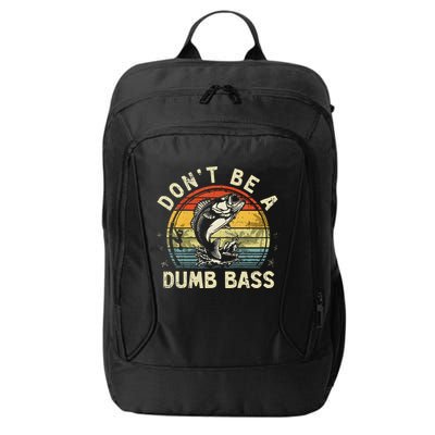 Dont Be A Dumb Bass Fish Dad Funny Fisherman Fishing City Backpack
