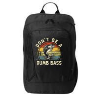 Dont Be A Dumb Bass Fish Dad Funny Fisherman Fishing City Backpack