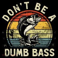 Dont Be A Dumb Bass Fish Dad Funny Fisherman Fishing Backpack