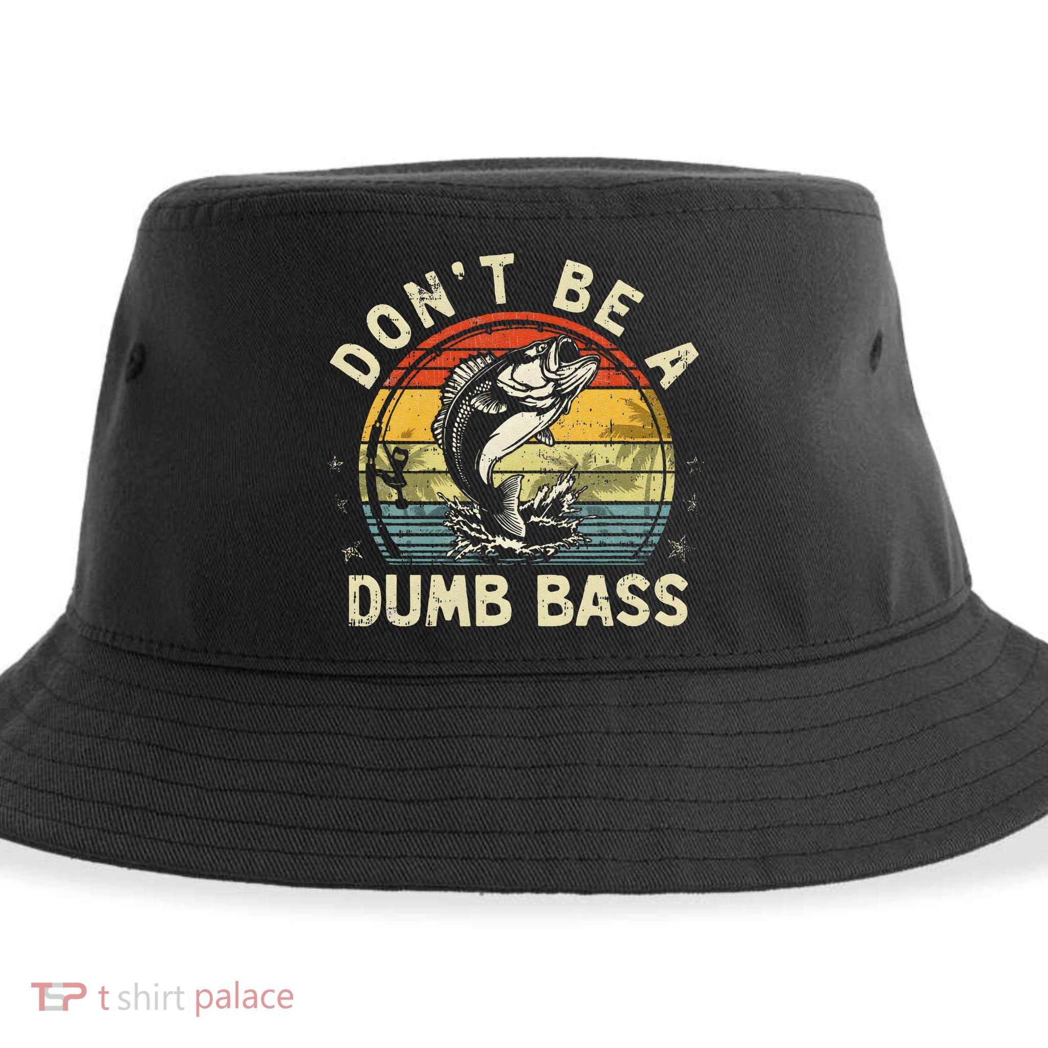 Dont Be A Dumb Bass Fish Dad Funny Fisherman Fishing Sustainable Bucket Hat