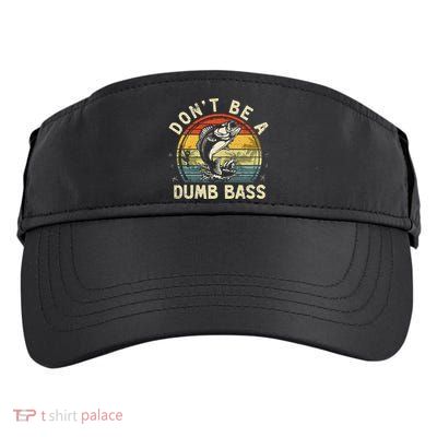 Dont Be A Dumb Bass Fish Dad Funny Fisherman Fishing Adult Drive Performance Visor