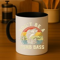 Dont Be A Dumb Bass Fish Dad Funny Fisherman Fishing Mug