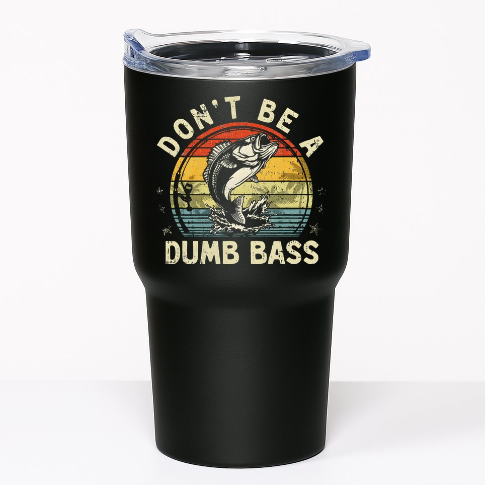 Dont Be A Dumb Bass Fish Dad Funny Fisherman Fishing Tumbler