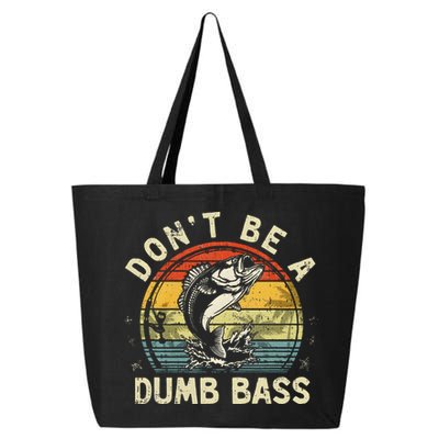 Dont Be A Dumb Bass Fish Dad Funny Fisherman Fishing 25L Jumbo Tote