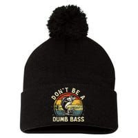 Dont Be A Dumb Bass Fish Dad Funny Fisherman Fishing Pom Pom 12in Knit Beanie