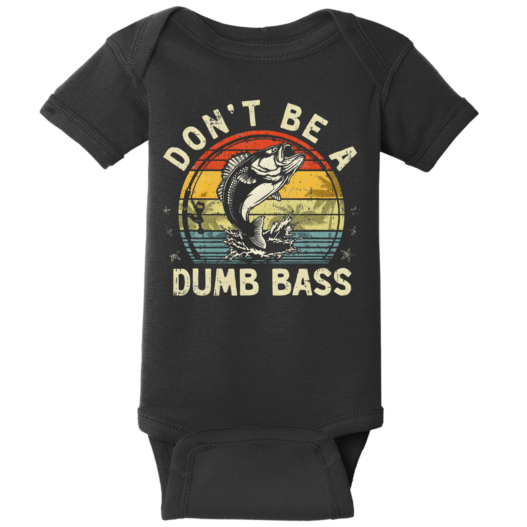 Dont Be A Dumb Bass Fish Dad Funny Fisherman Fishing Baby Bodysuit