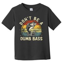 Dont Be A Dumb Bass Fish Dad Funny Fisherman Fishing Toddler T-Shirt