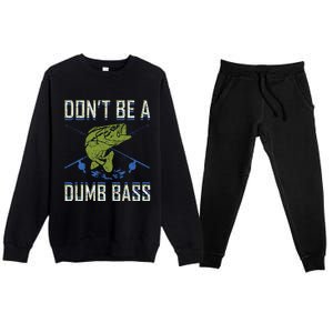 DonT Be A Dumb Bass Fishing Googan Fisherman Loves To Fish Gift Premium Crewneck Sweatsuit Set