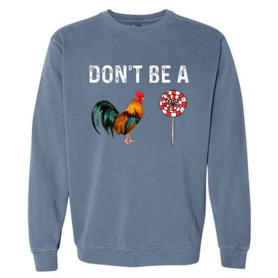 Don't Be A Cock Sucker Sarcastic  Garment-Dyed Sweatshirt