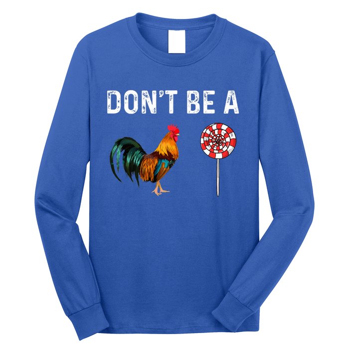 Don't Be A Cock Sucker Sarcastic  Long Sleeve Shirt