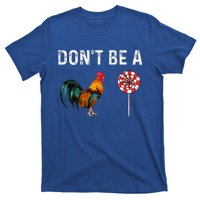 Don't Be A Cock Sucker Sarcastic  T-Shirt