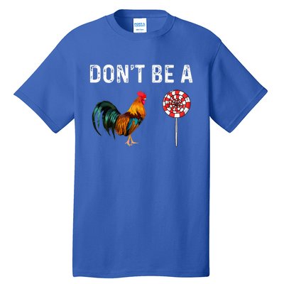 Don't Be A Cock Sucker Sarcastic  Tall T-Shirt