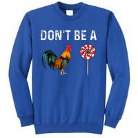 Don't Be A Cock Sucker Sarcastic  Tall Sweatshirt