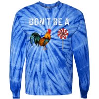 Don't Be A Cock Sucker Sarcastic  Tie-Dye Long Sleeve Shirt