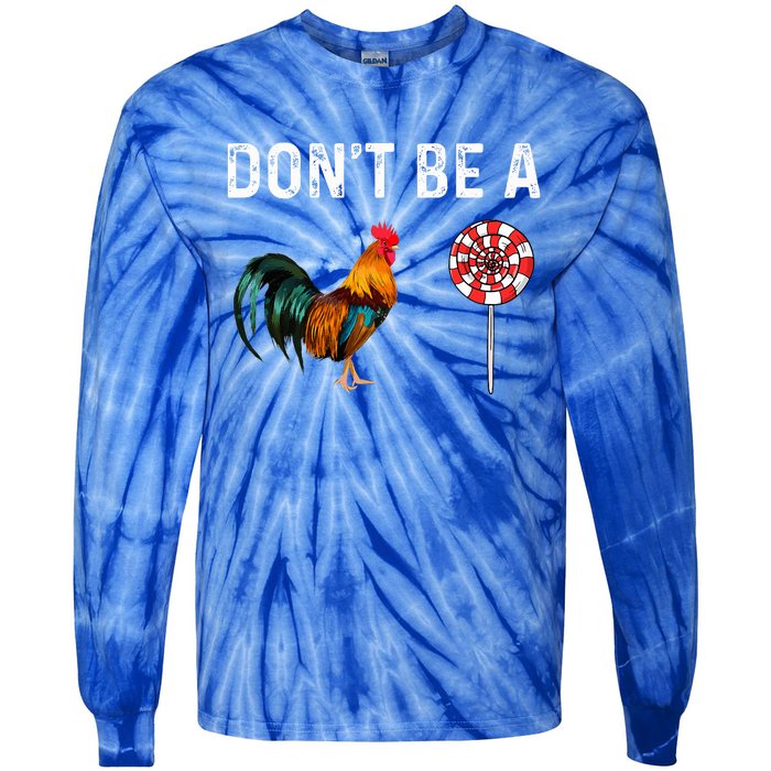 Don't Be A Cock Sucker Sarcastic  Tie-Dye Long Sleeve Shirt