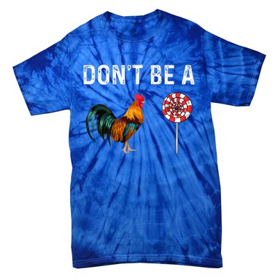 Don't Be A Cock Sucker Sarcastic  Tie-Dye T-Shirt