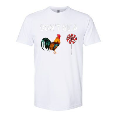 Don't Be A Cock Sucker Sarcastic  Softstyle CVC T-Shirt