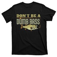 DonT Be A Dumb Bass Fishing Googan Pun Gift T-Shirt