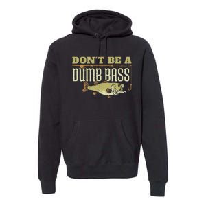 DonT Be A Dumb Bass Fishing Googan Pun Gift Premium Hoodie