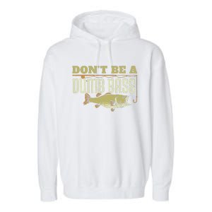 DonT Be A Dumb Bass Fishing Googan Pun Gift Garment-Dyed Fleece Hoodie