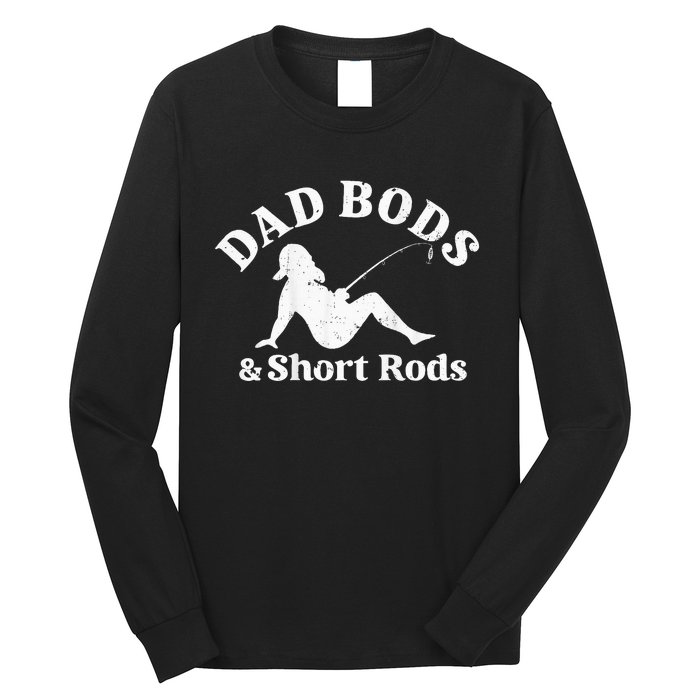 Dad Bods And Short Rods Long Sleeve Shirt