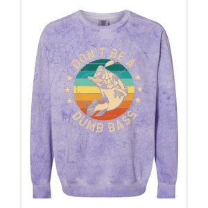 DonT Be A Dumb Bass For A Fisherman Bass Fishing Gift Colorblast Crewneck Sweatshirt