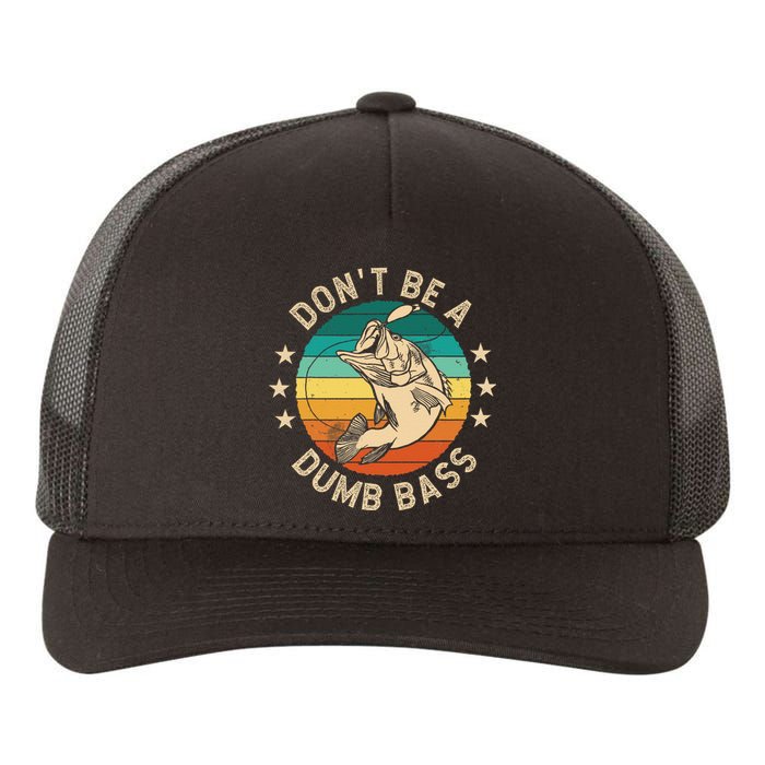 DonT Be A Dumb Bass For A Fisherman Bass Fishing Gift Yupoong Adult 5-Panel Trucker Hat