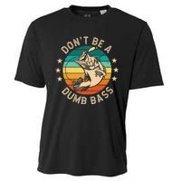 DonT Be A Dumb Bass For A Fisherman Bass Fishing Gift Cooling Performance Crew T-Shirt