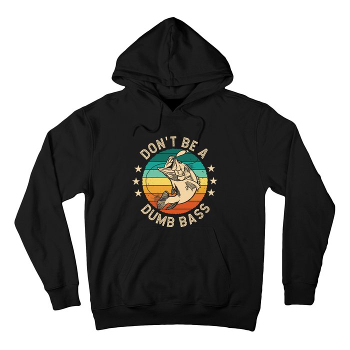 DonT Be A Dumb Bass For A Fisherman Bass Fishing Gift Hoodie