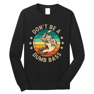 DonT Be A Dumb Bass For A Fisherman Bass Fishing Gift Long Sleeve Shirt