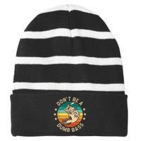 DonT Be A Dumb Bass For A Fisherman Bass Fishing Gift Striped Beanie with Solid Band