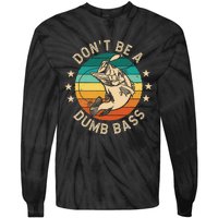 DonT Be A Dumb Bass For A Fisherman Bass Fishing Gift Tie-Dye Long Sleeve Shirt