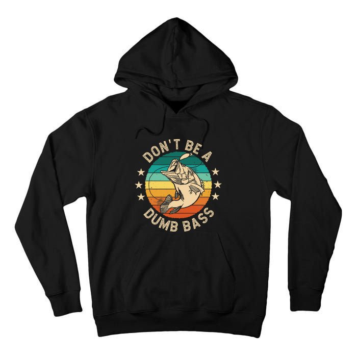 DonT Be A Dumb Bass For A Fisherman Bass Fishing Gift Tall Hoodie