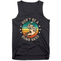 DonT Be A Dumb Bass For A Fisherman Bass Fishing Gift Tank Top