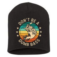 DonT Be A Dumb Bass For A Fisherman Bass Fishing Gift Short Acrylic Beanie