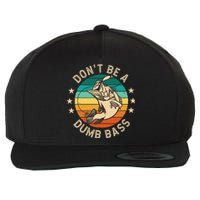 DonT Be A Dumb Bass For A Fisherman Bass Fishing Gift Wool Snapback Cap