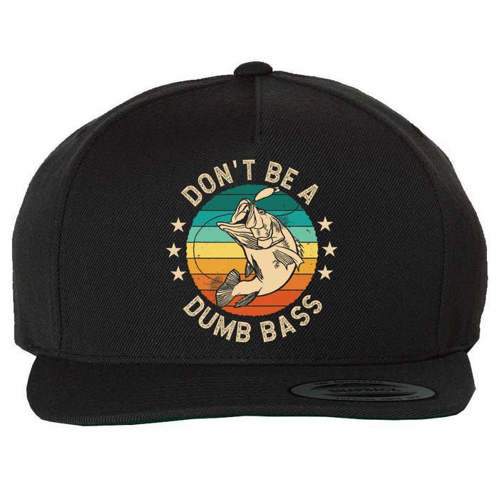 DonT Be A Dumb Bass For A Fisherman Bass Fishing Gift Wool Snapback Cap