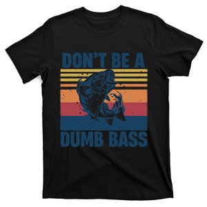 DonT Be A Dumb Bass Funny Fisherman Fishing Lover Gift T-Shirt