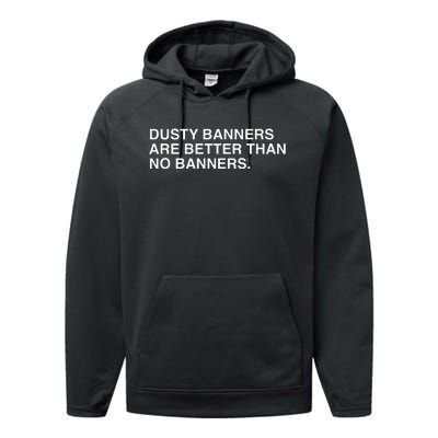 Dusty Banners Are Better Than No Banners Performance Fleece Hoodie