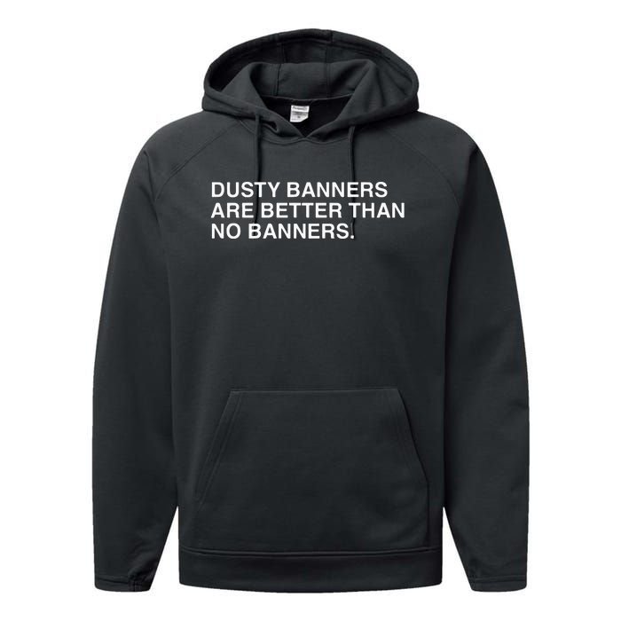 Dusty Banners Are Better Than No Banners Performance Fleece Hoodie