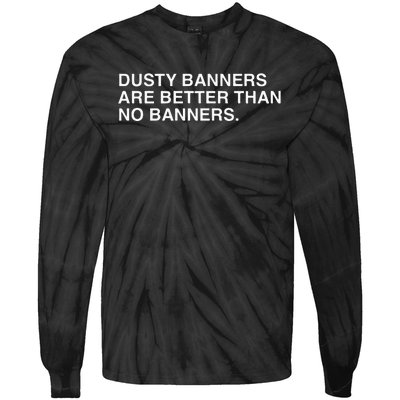 Dusty Banners Are Better Than No Banners Tie-Dye Long Sleeve Shirt